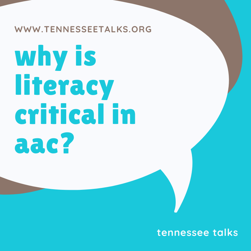 Why is Literacy Critical in AAC?